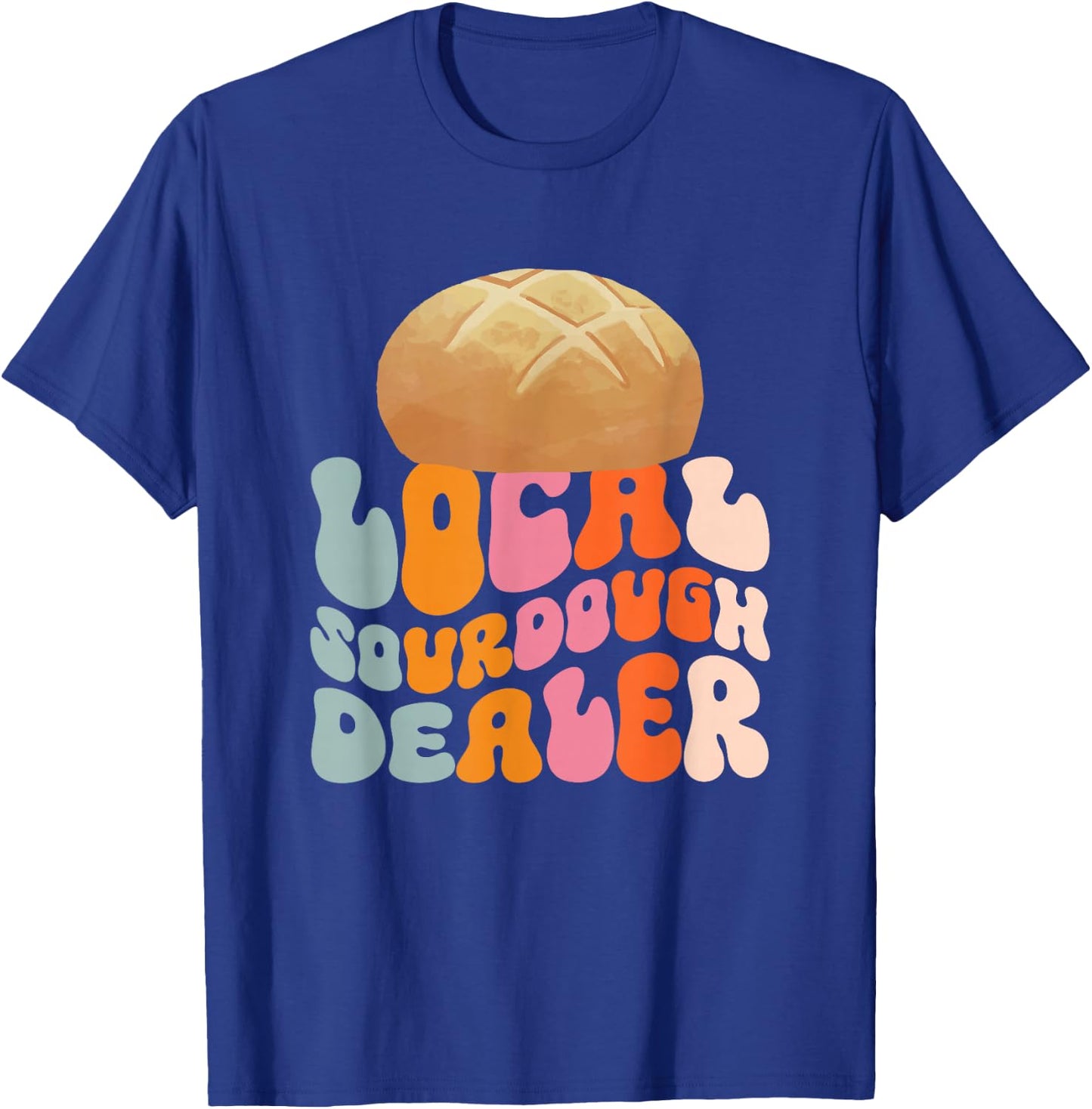 Local Sourdough Dealer T-Shirt - T-Shirt | Royal
