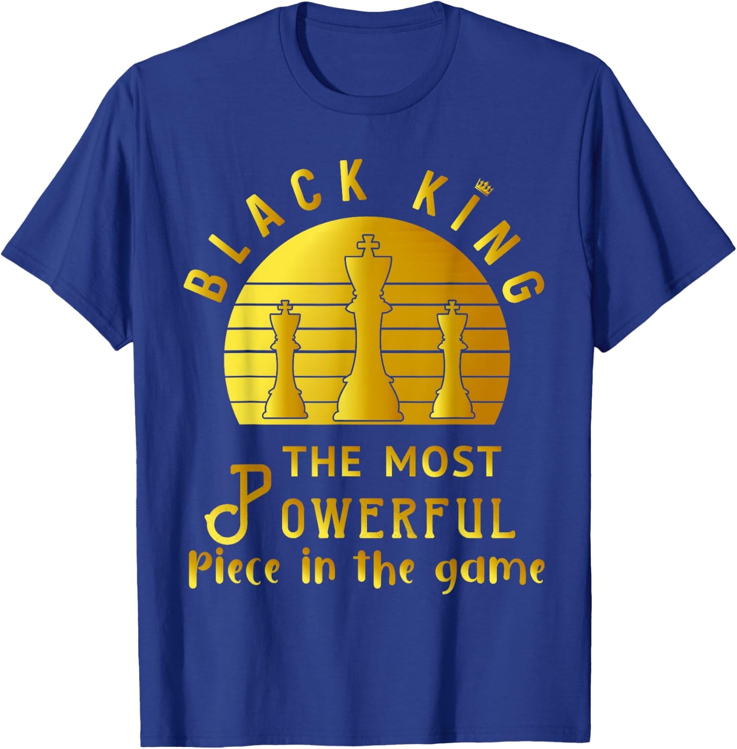 Black King The Most Powerful Piece in The Game Men Boy T-Shirt - T-Shirt | Royal