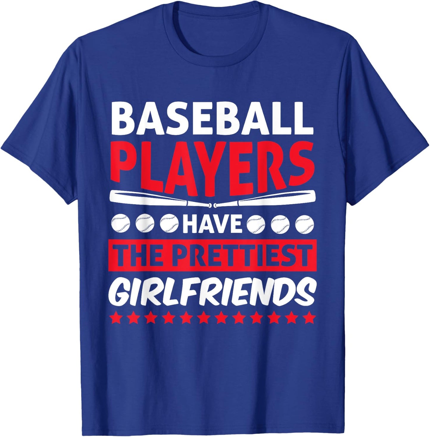 Baseball Players Have The Prettiest Girlfriends Baseball T-Shirt - T-Shirt | Royal