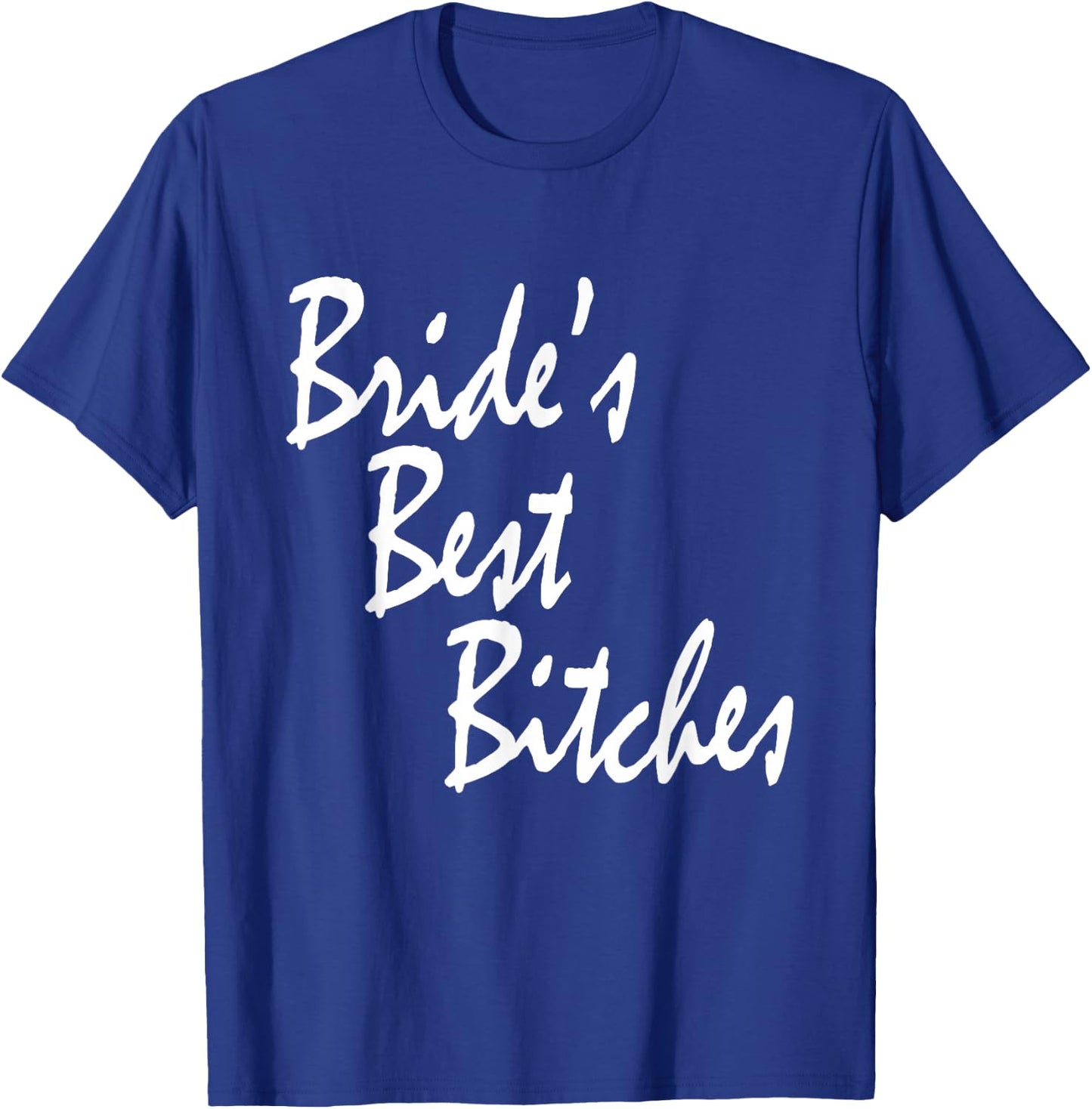 Bachelorette Party Bride's Best Bitches T-Shirt - T-Shirt | Royal