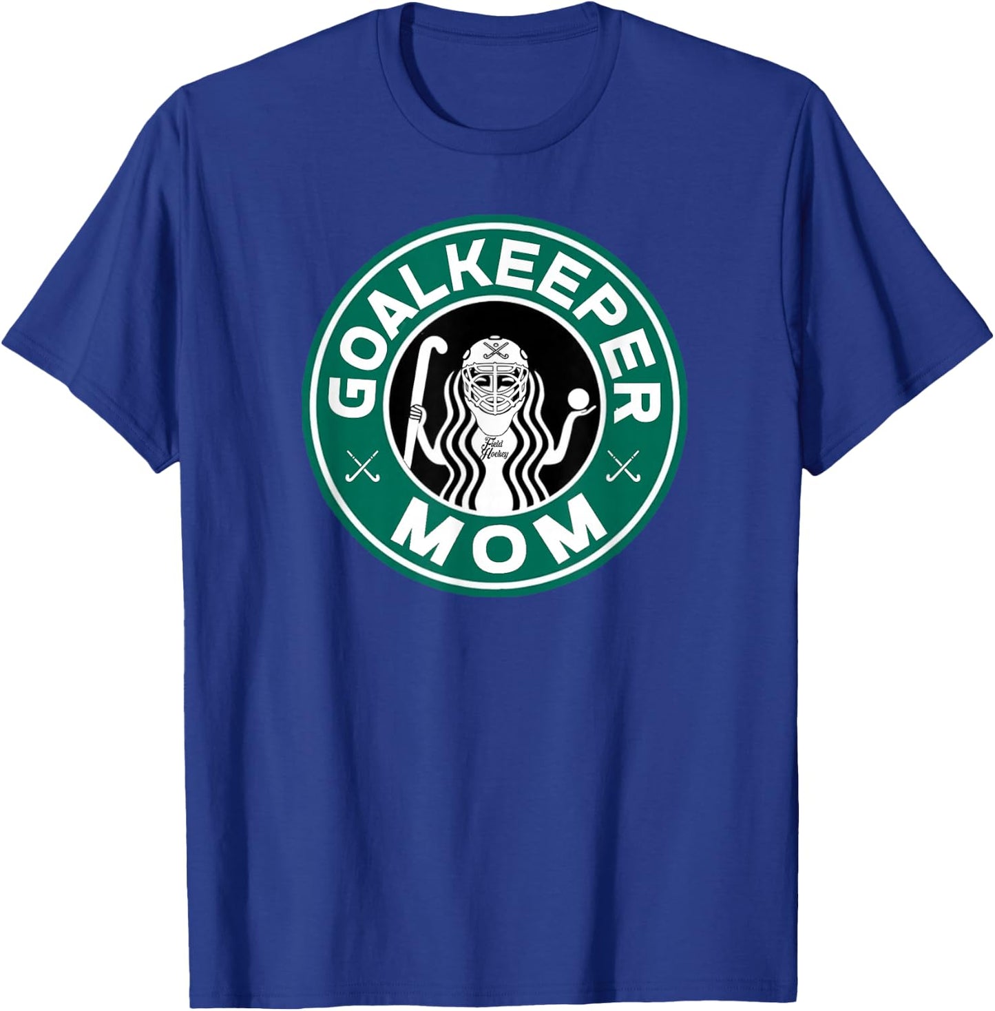 Field Hockey Goalkeeper Mom Mother of Goalie T-Shirt - T-Shirt | Royal
