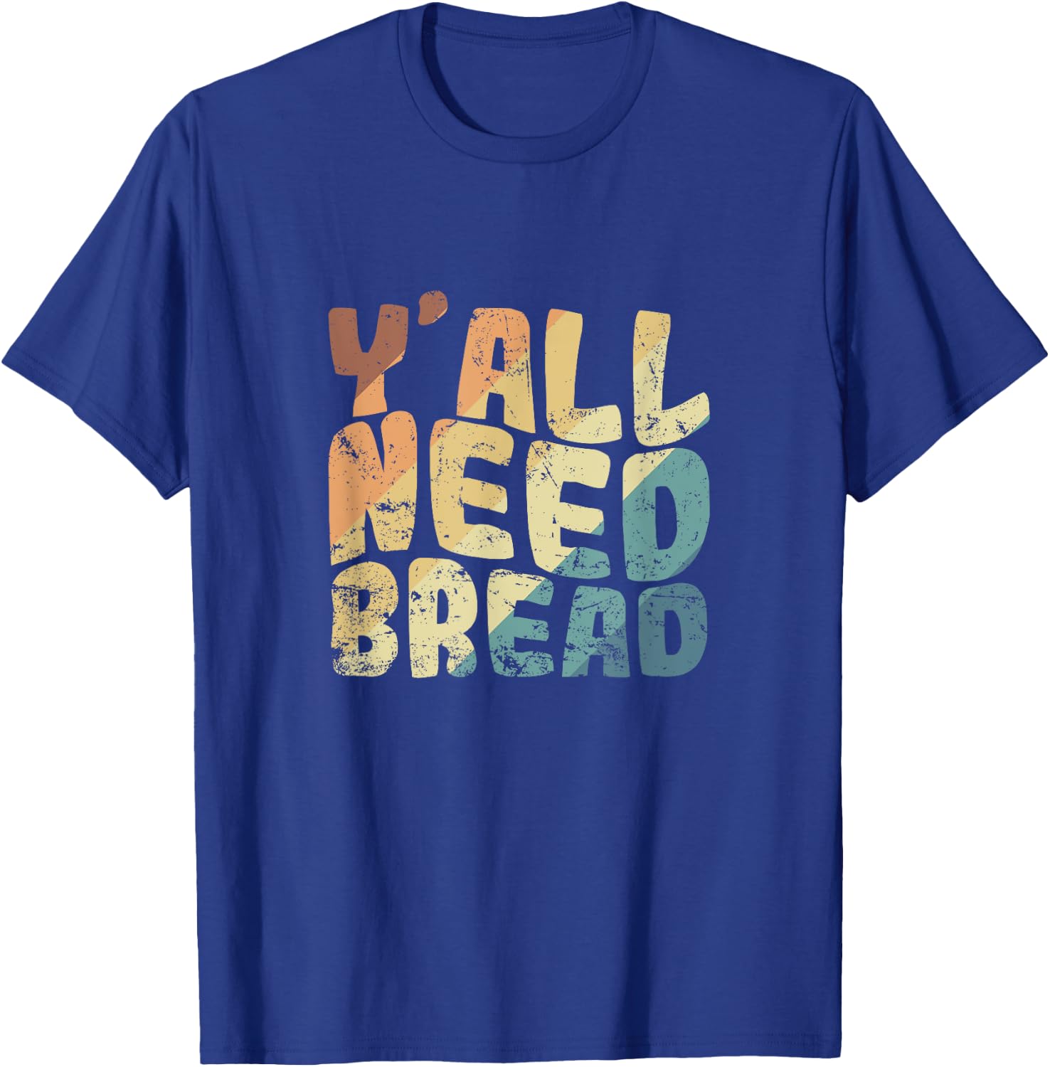 Y'all Need Bread Baker Baked Goods T-Shirt - T-Shirt | Royal