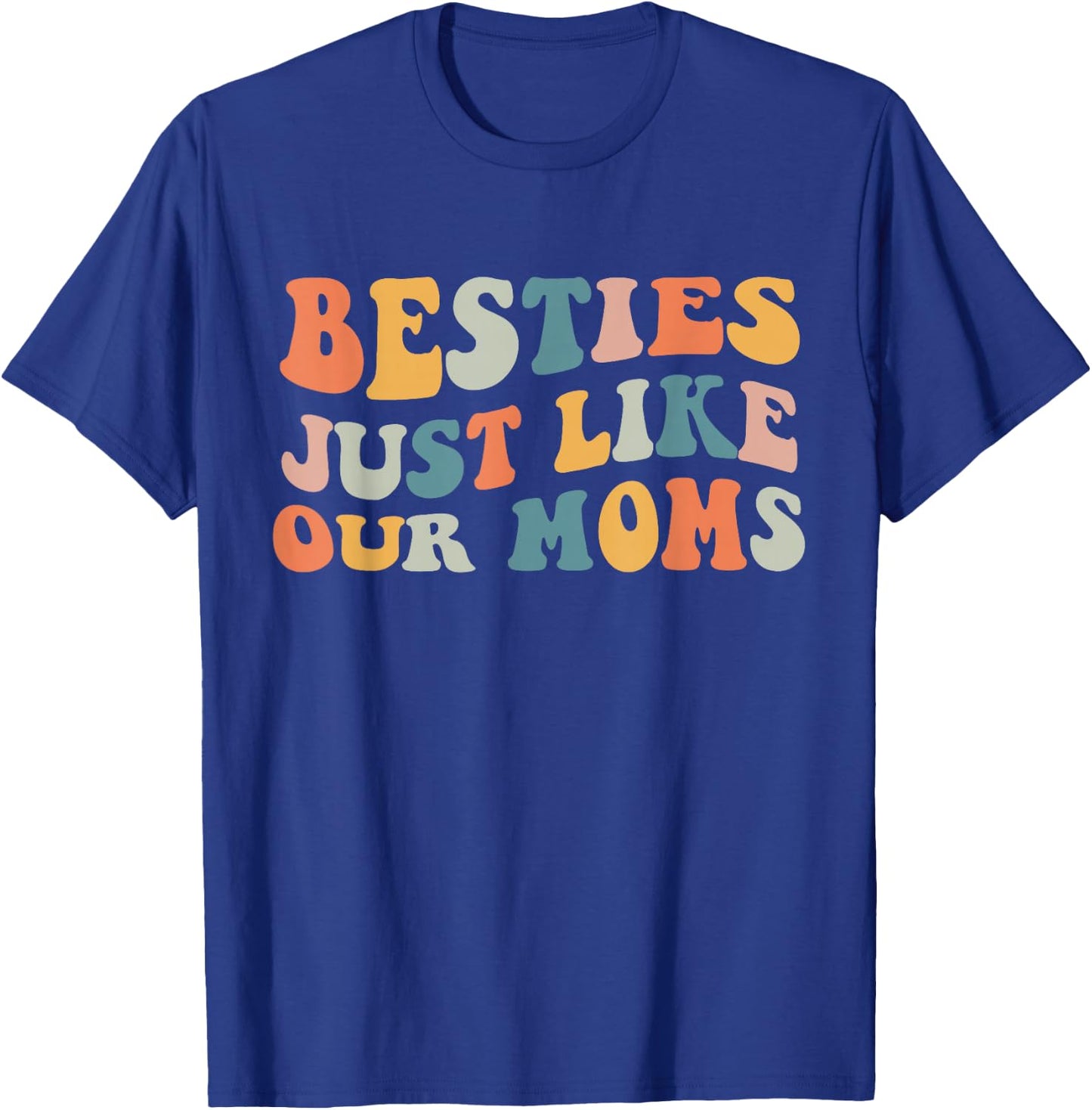 Besties Just Like Our Moms for Baby Announcement Best Friend T-Shirt - T-Shirt | Royal