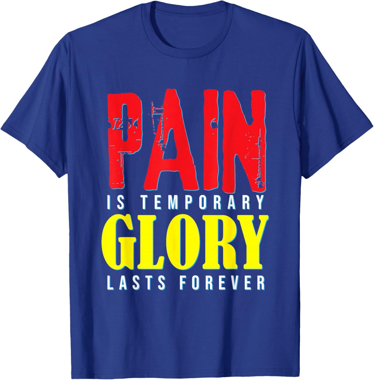 Motivational Quote Pain Is Temporary Glory Last Forever T-Shirt - T-Shirt | Royal