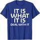 Funny, It Is What It Is Deal With It . Family Joke T-Shirt - T-Shirt | Royal