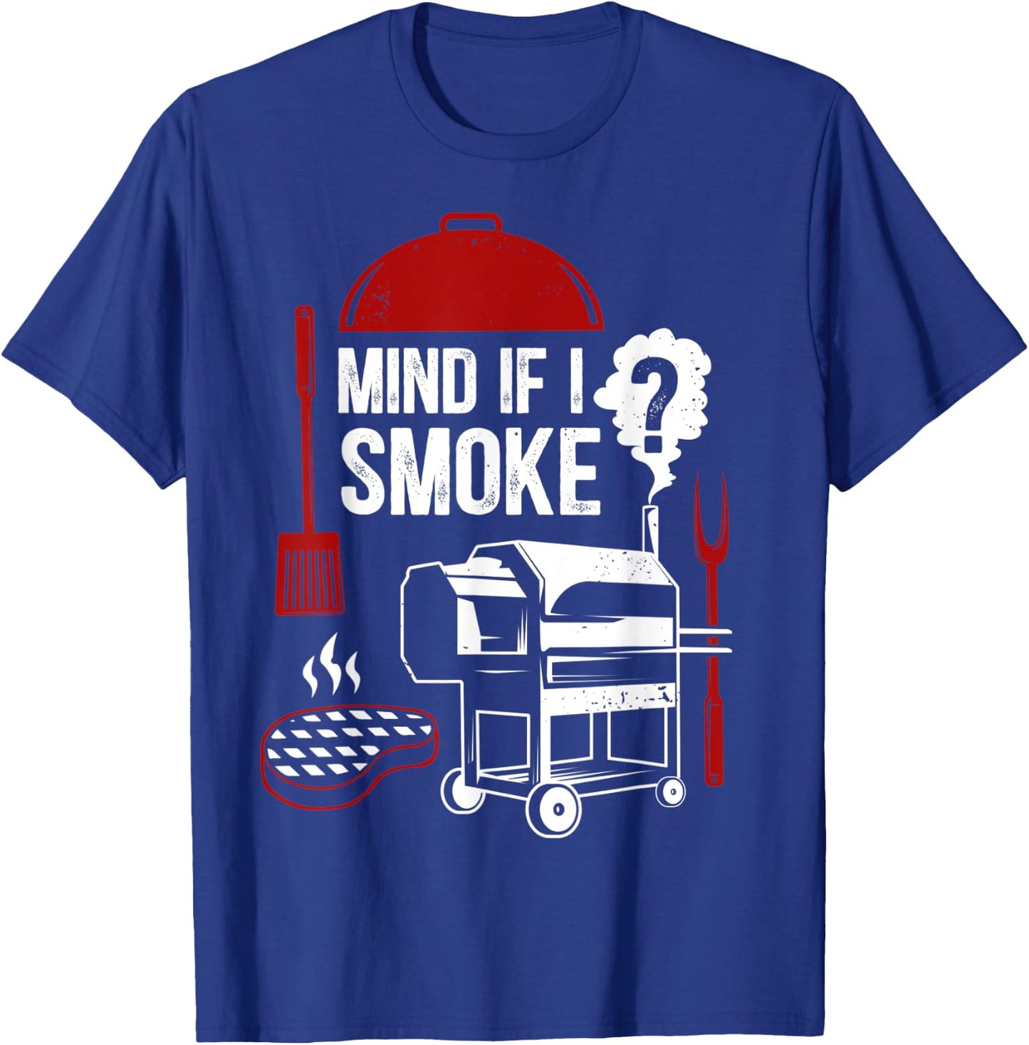 Mind If I Smoke Funny Meat Smoker Grilling BBQ Chef Barbecue T-Shirt - T-Shirt | Royal
