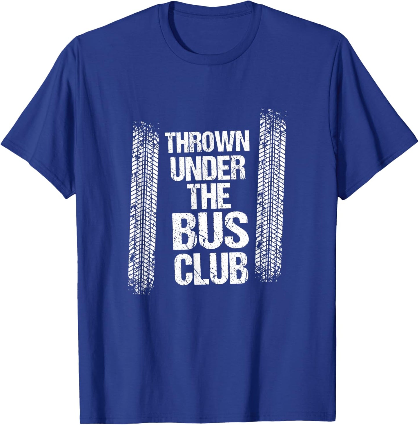Thrown Under the Bus | Sarcastic Unemployed Jobless Shirt T-Shirt - T-Shirt | Royal