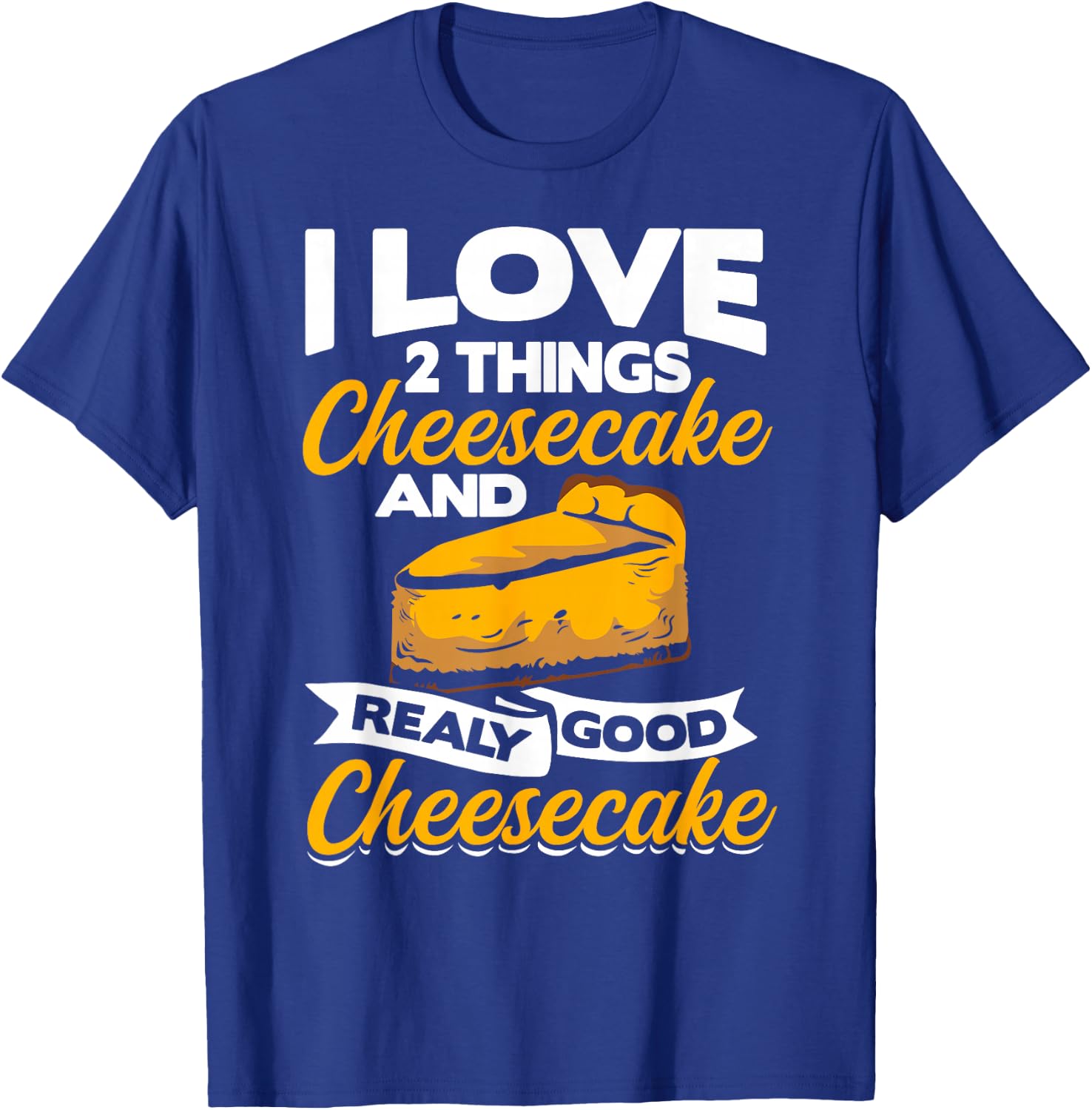 Cake Maker Cheese Lover Cheesecake Clothing Cheesecake Baker T-Shirt - T-Shirt | Royal