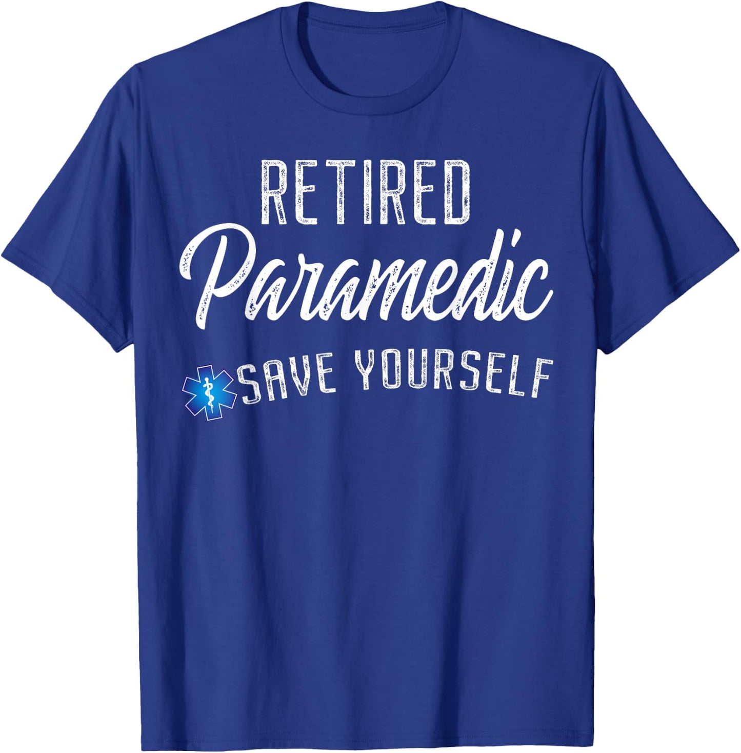 Retired Paramedic Save Yourself Funny EMS EMT Retirement T-Shirt - T-Shirt | Royal