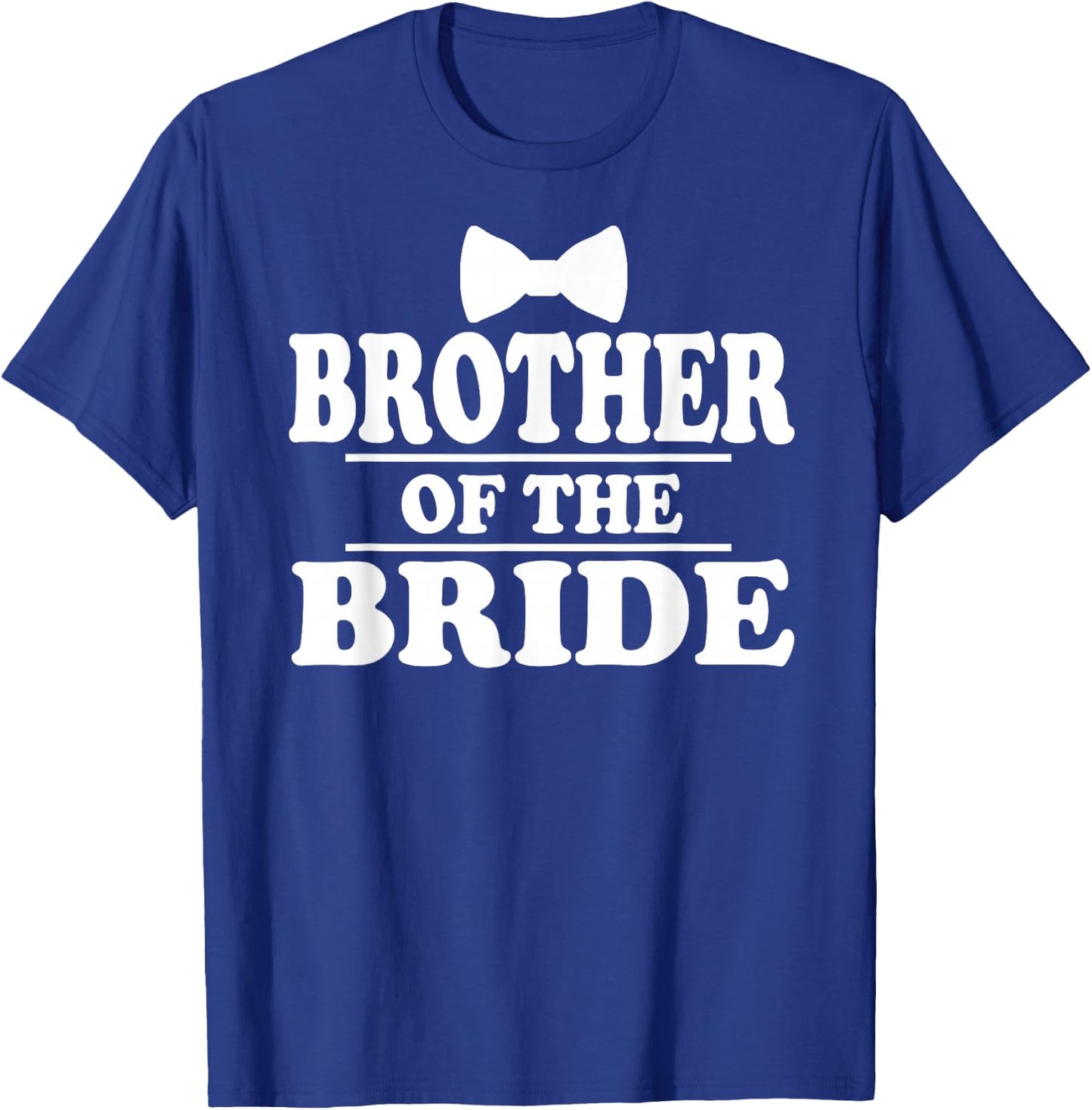 Brother of The Bride Wedding Bachelor Bachelorette Party T-Shirt - T-Shirt | Royal