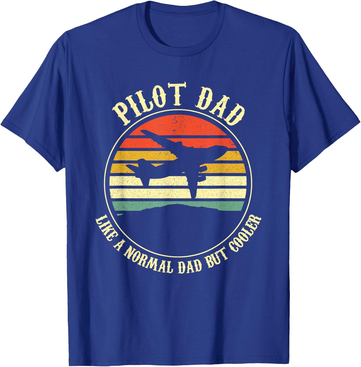 Pilot Dad Like A Normal Dad But Cooler Fathers Day T-Shirt - T-Shirt | Royal