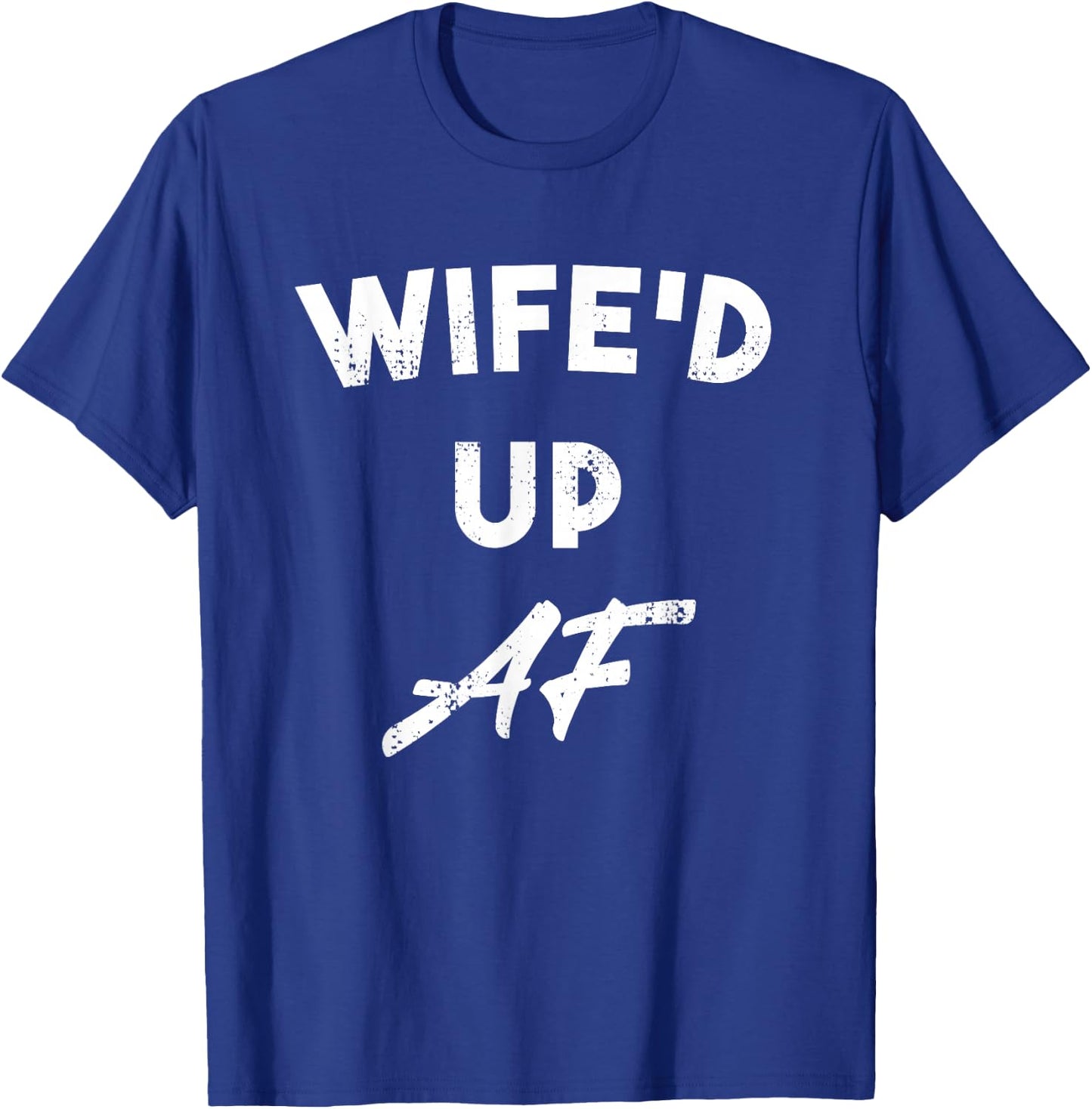 Wife'd Up AF Funny Gift Husbands T-Shirt - T-Shirt | Royal