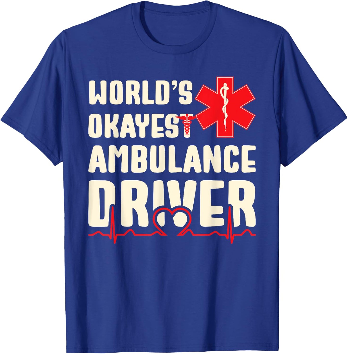 World's Okayest Ambulance Driver Funny EMS T-Shirt - T-Shirt | Royal