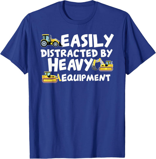 Funny Easily Distracted By Heavy Equipment T-Shirt - T-Shirt | Royal