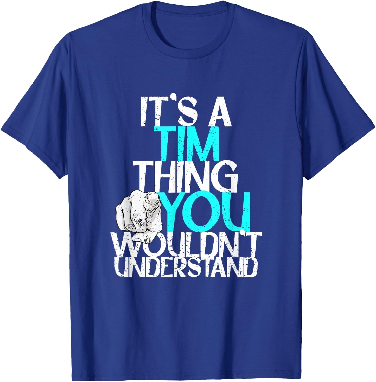 It's A Tim Thing You Wouldn't Understand T-Shirt - T-Shirt | Royal