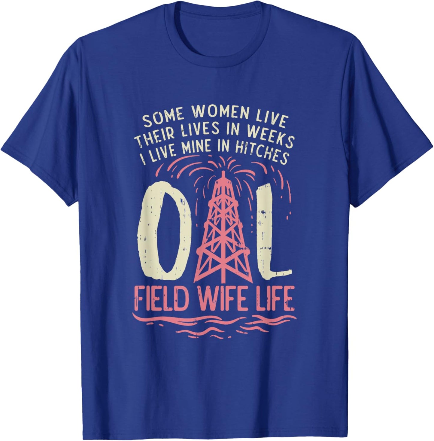 Oil Field Wife Life T-Shirt - T-Shirt | Royal