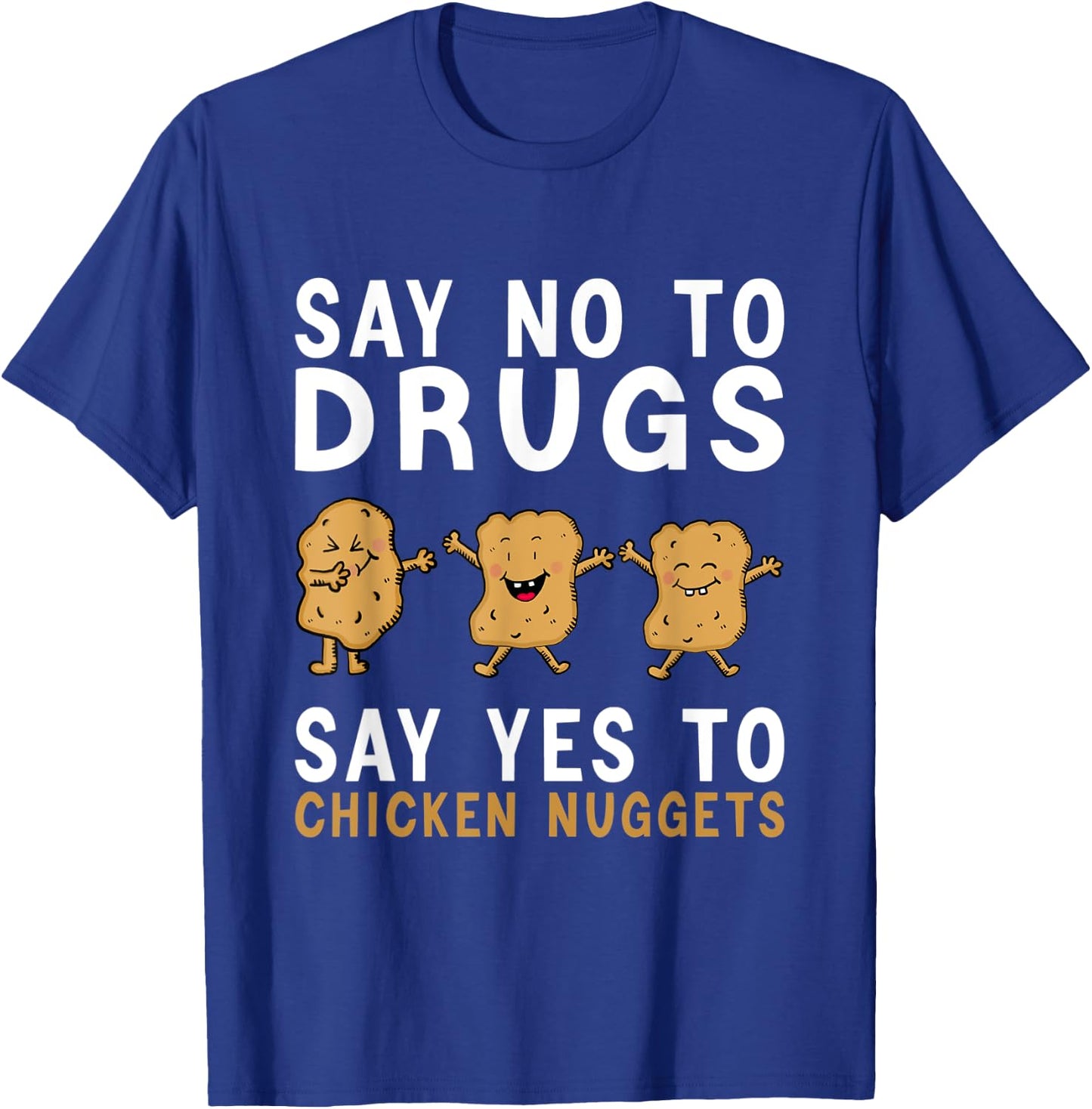 Say No To Drugs, Say Yes To Chicken Nuggets, Red Ribbon Week T-Shirt - T-Shirt | Royal