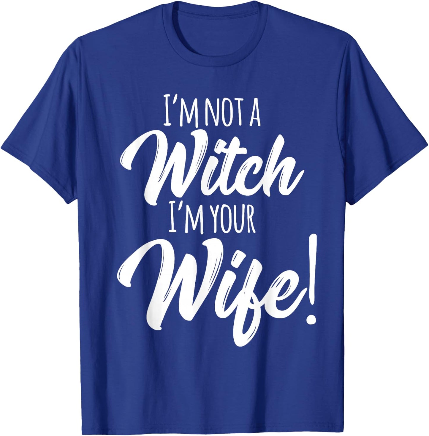 Halloween Matching Women Funny I'm Not a Witch I'm Your Wife T-Shirt - T-Shirt | Royal
