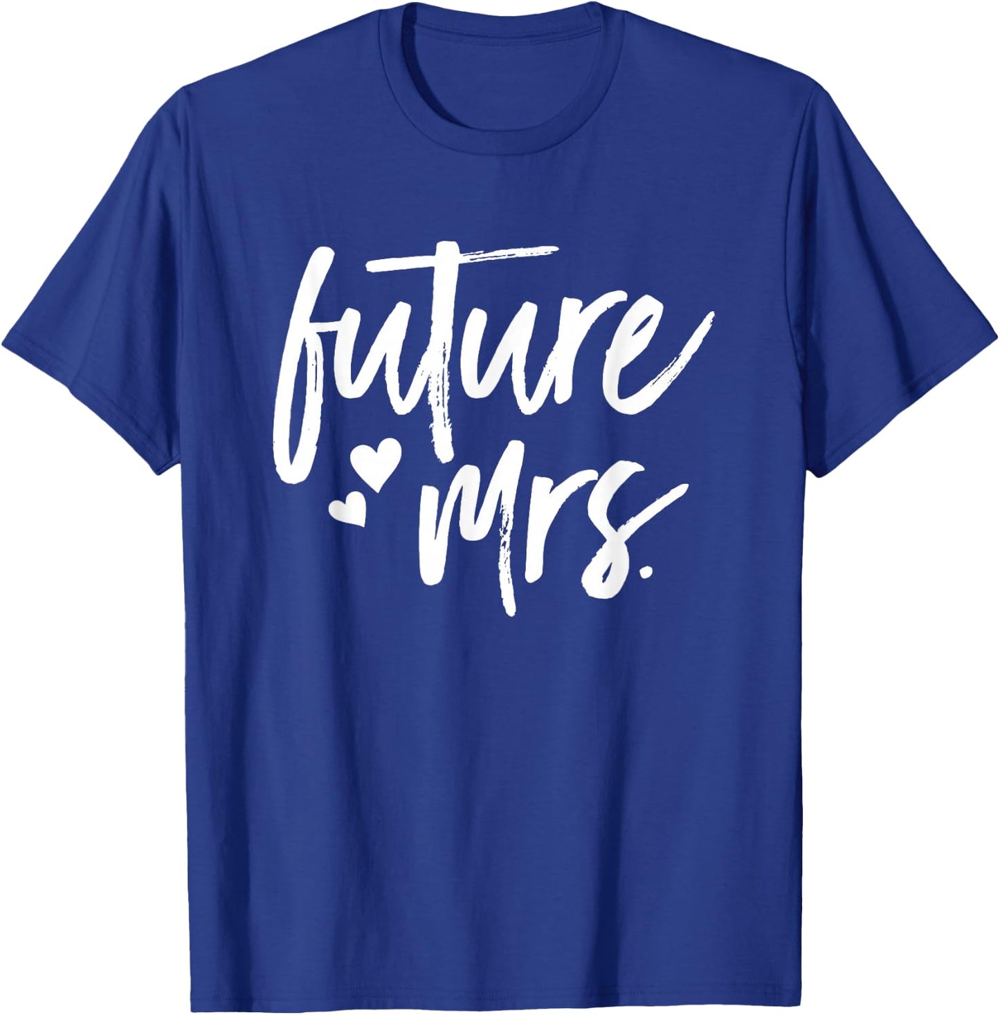 Future Mrs | Getting Married Engagement Shirt T-Shirt - T-Shirt | Royal