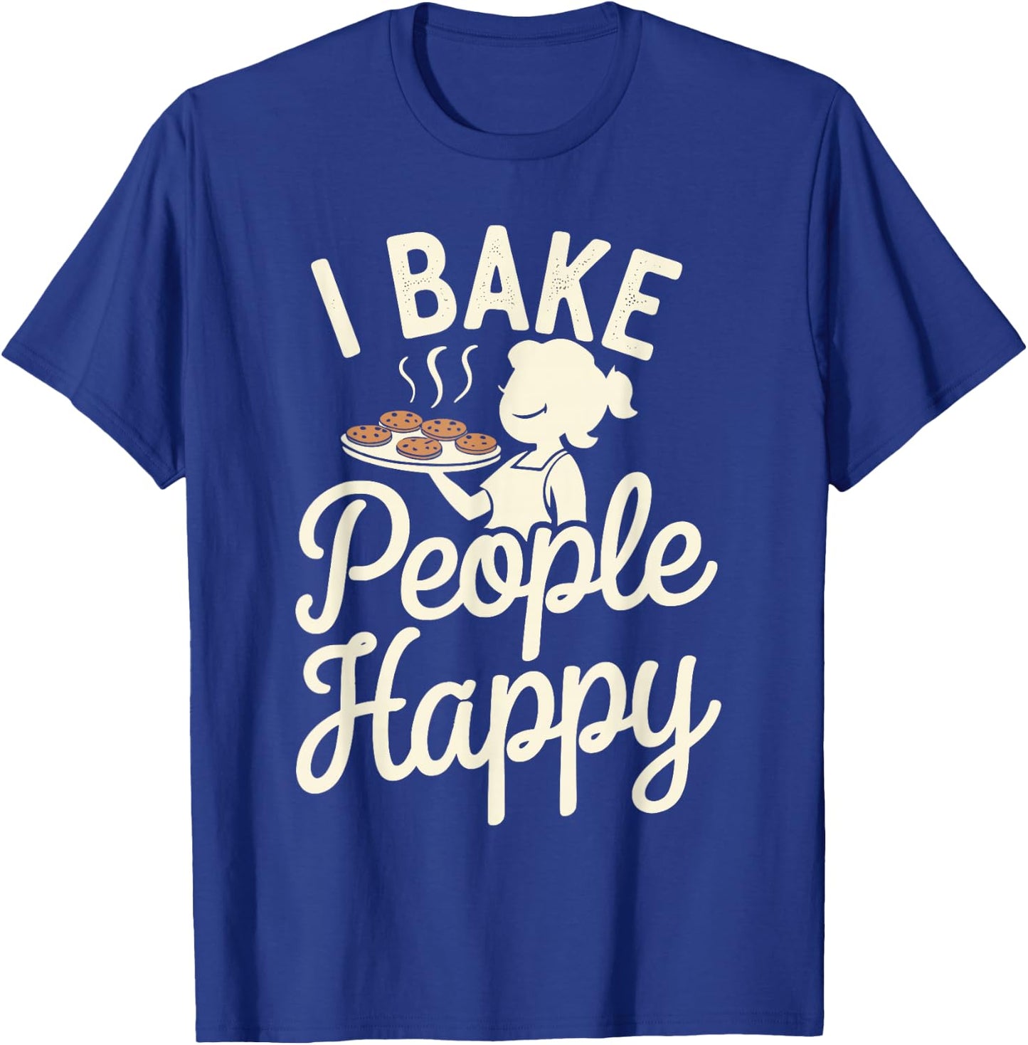 I Bake People Happy T-Shirt - T-Shirt | Royal