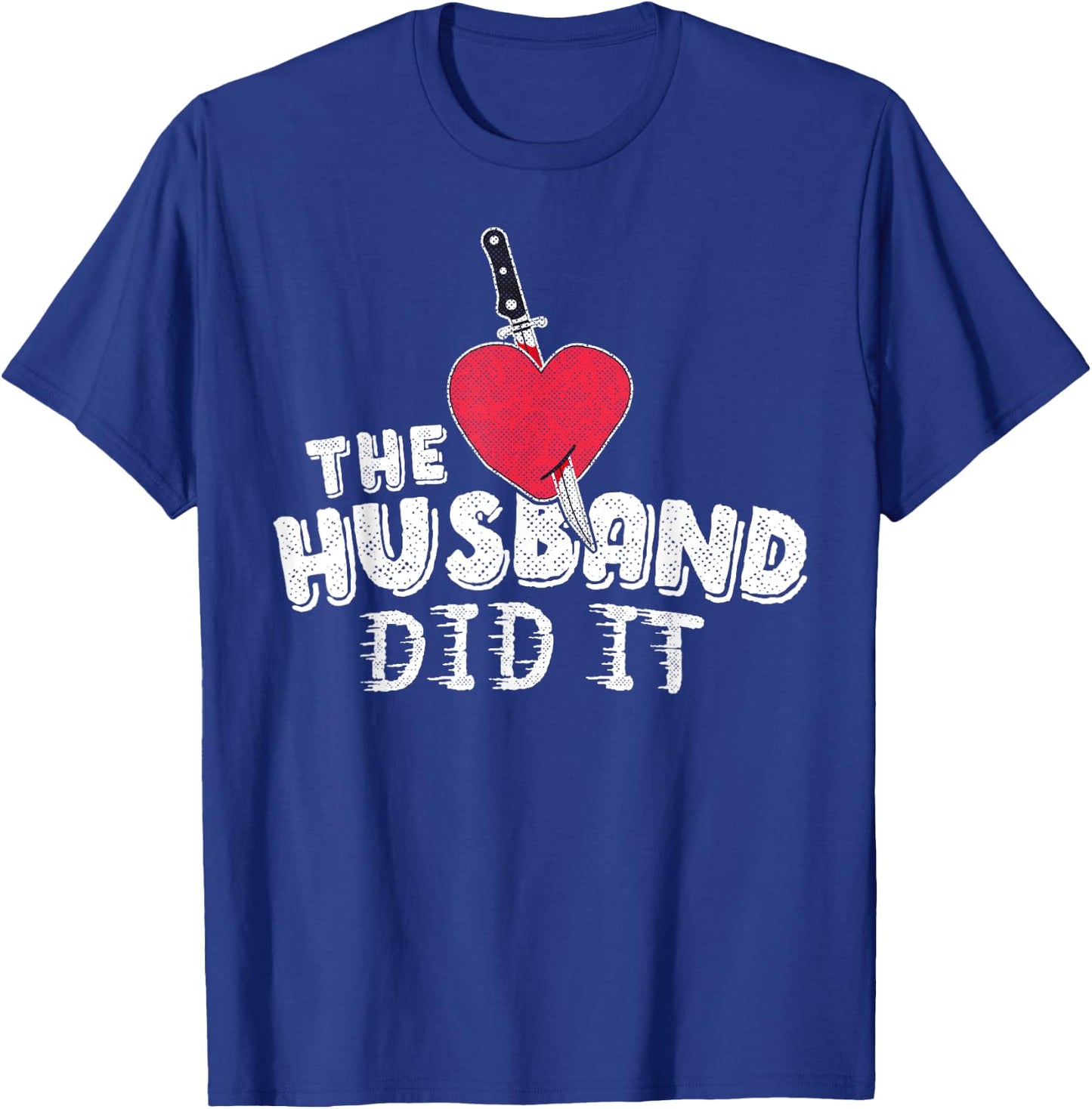 The Husband Did It True Crime Shirt Knife Heart Gift Women T-Shirt - T-Shirt | Royal