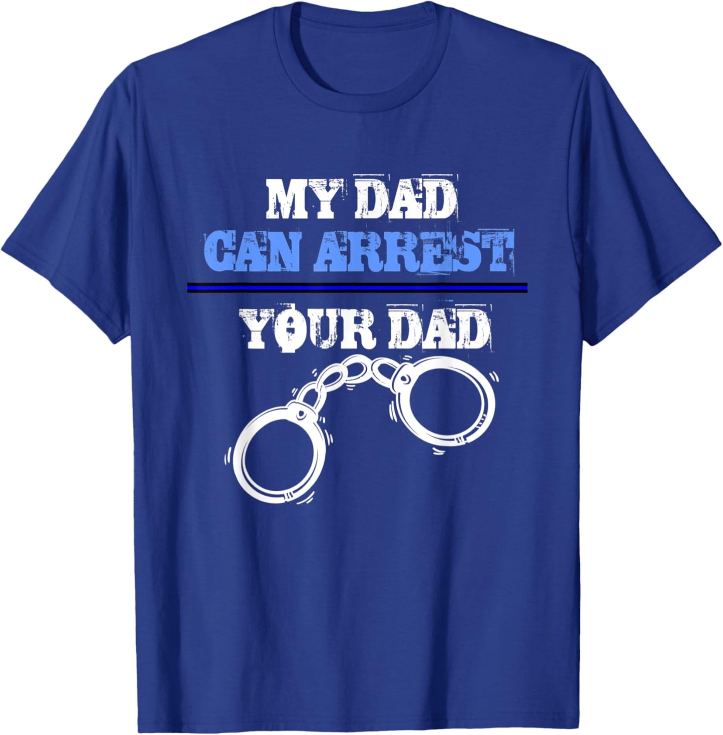 My dad can arrest your dad - Policemen and Officer Police T-Shirt - T-Shirt | Royal