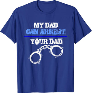 My dad can arrest your dad - Policemen and Officer Police T-Shirt - T-Shirt | Royal