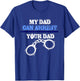 My dad can arrest your dad - Policemen and Officer Police T-Shirt - T-Shirt | Royal