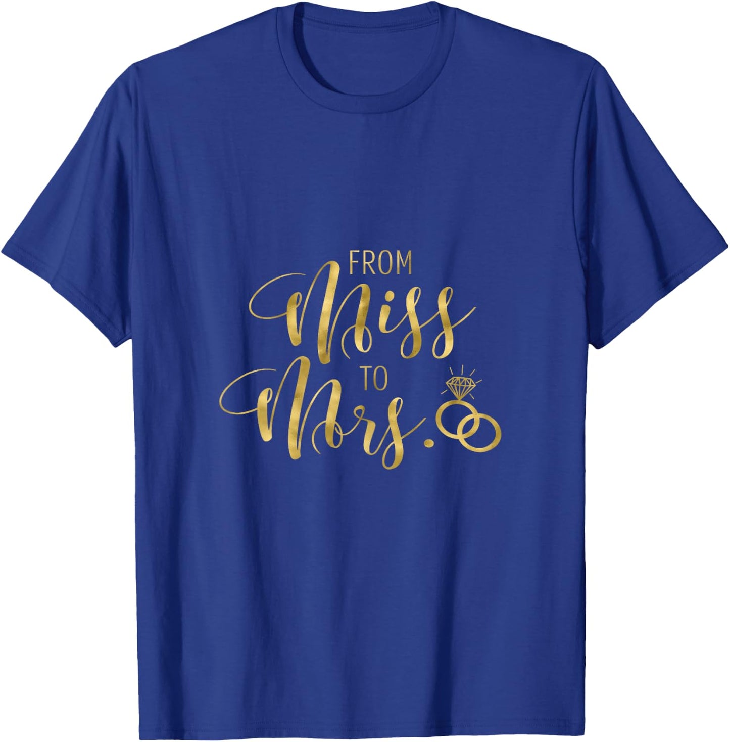 Wedding From Miss to Mrs T Shirt Bride Bridal Shower Party T-Shirt - T-Shirt | Royal
