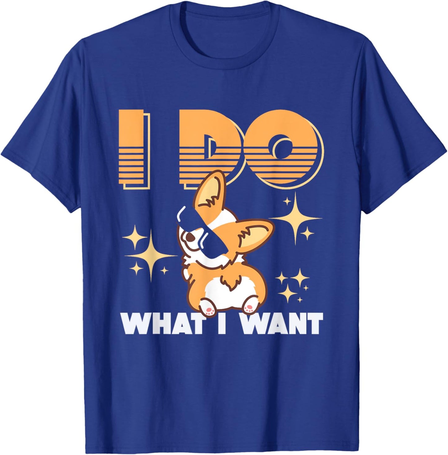 Corgi Gifts for Corgi Lovers I Do What I Want T-Shirt - T-Shirt | Royal
