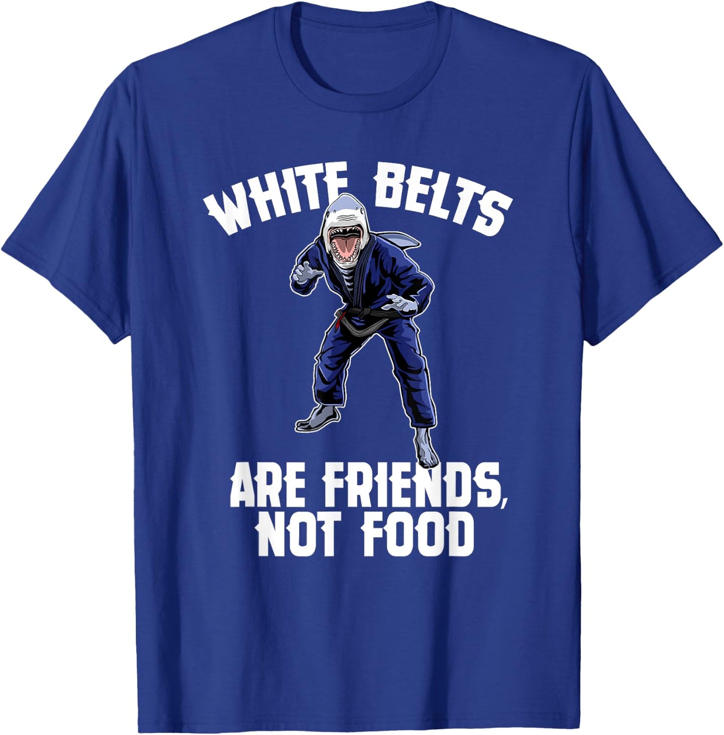 White Belts Are Friends Not Food - Jiu Jitsu Shark T-Shirt - T-Shirt | Royal