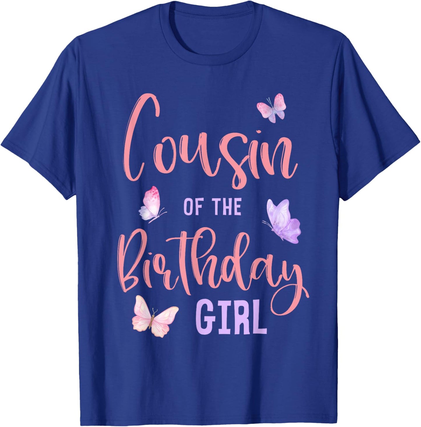 Cousin of The Birthday Girl Butterfly Party Matching Family T-Shirt - T-Shirt | Royal