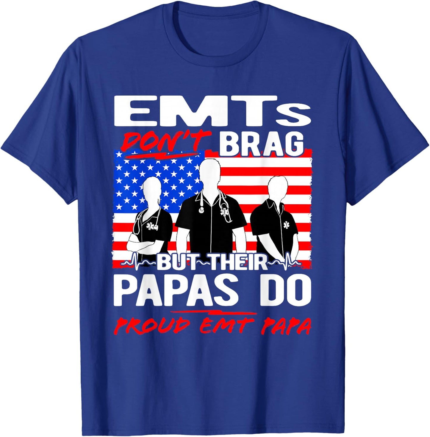Proud EMT Papa - Funny EMS Grandfather Quote EMTs Don't Brag T-Shirt - T-Shirt | Royal