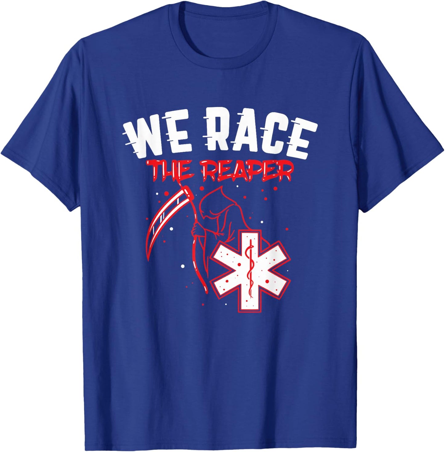 Funny EMT Shirt Gift - We Race The Reaper T-Shirt - T-Shirt | Royal