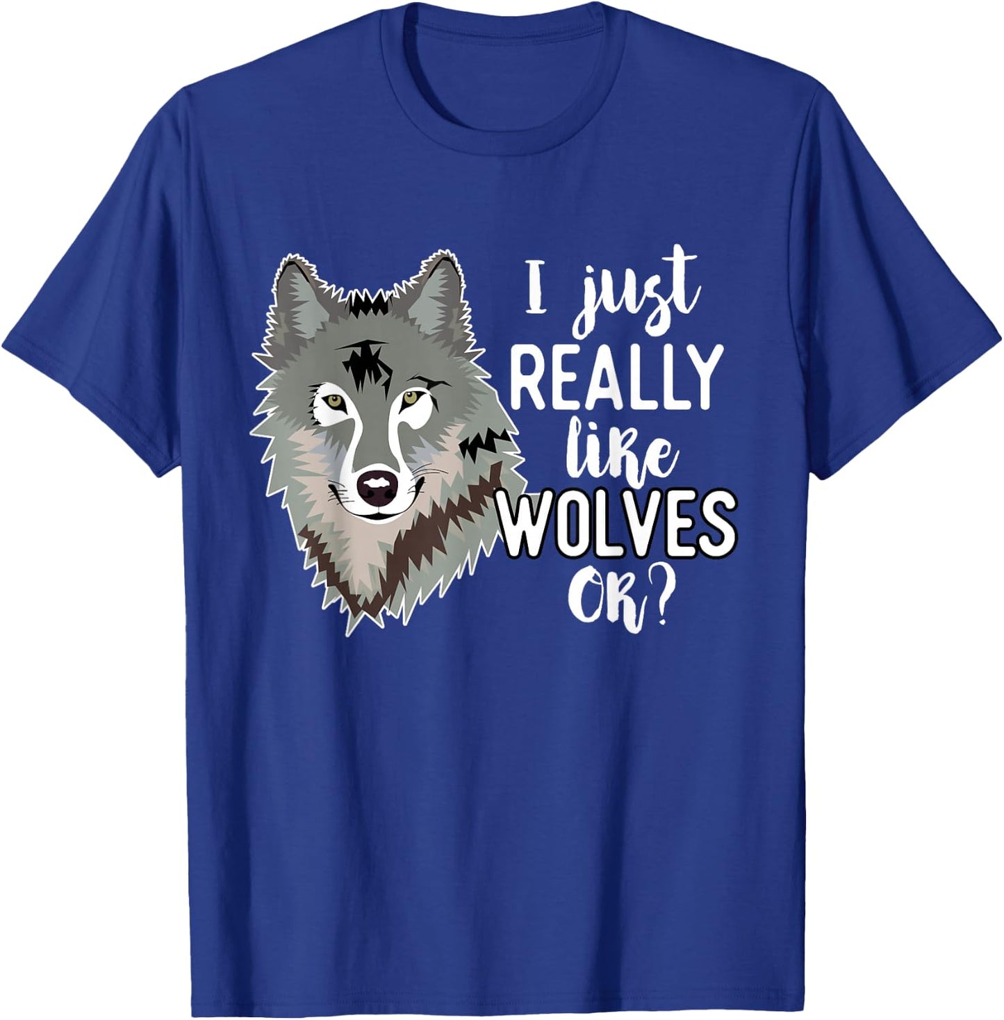 Wolf Lover Funny - I Just Really Like Wolves Ok T-Shirt - T-Shirt | Royal