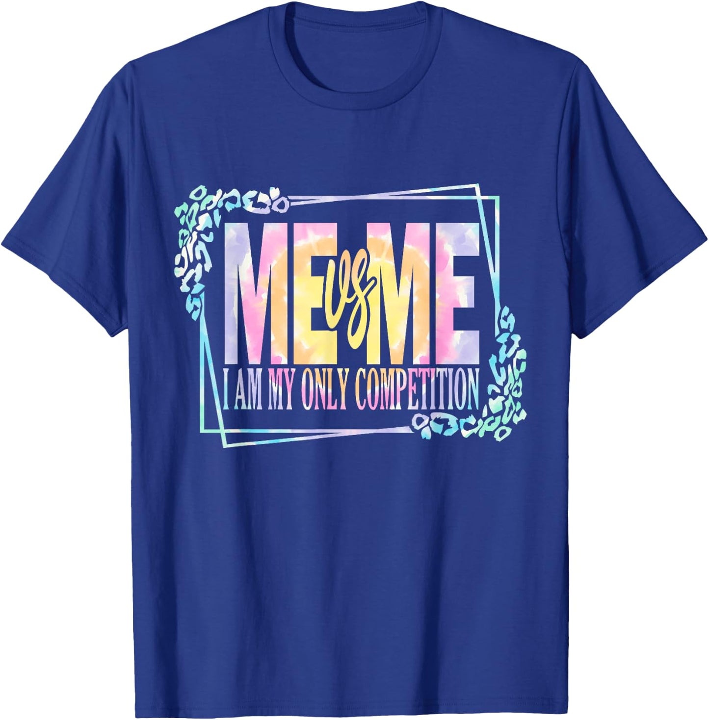 Motivational Me Vs Me I Am My Own Competition Tie Dye T-Shirt - T-Shirt | Royal