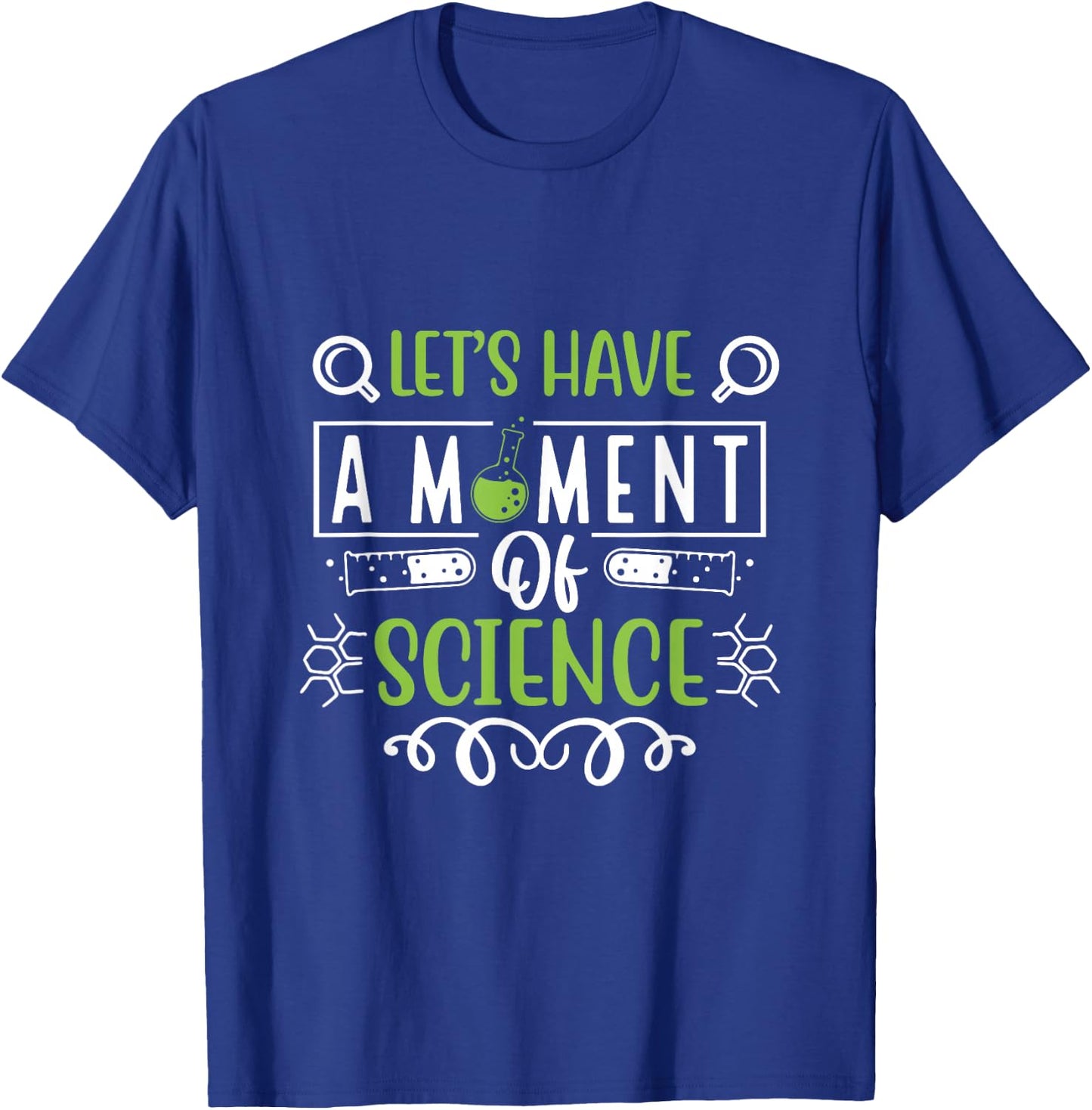 Let's Have a Moment of Science T-Shirt - T-Shirt | Royal