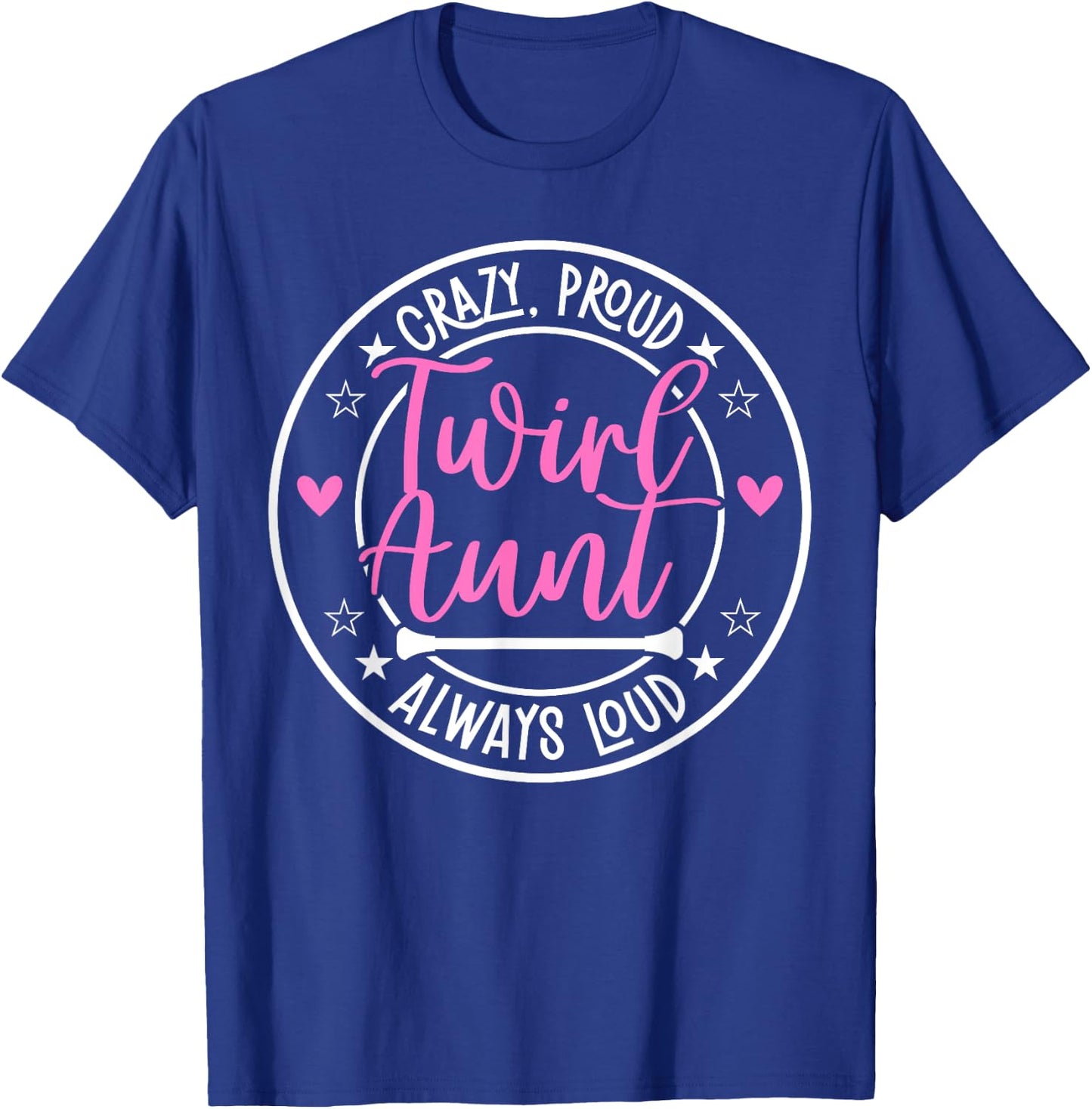 Crazy Proud Baton Twirl Aunt Baton Twirling Aunt T-Shirt - T-Shirt | Royal