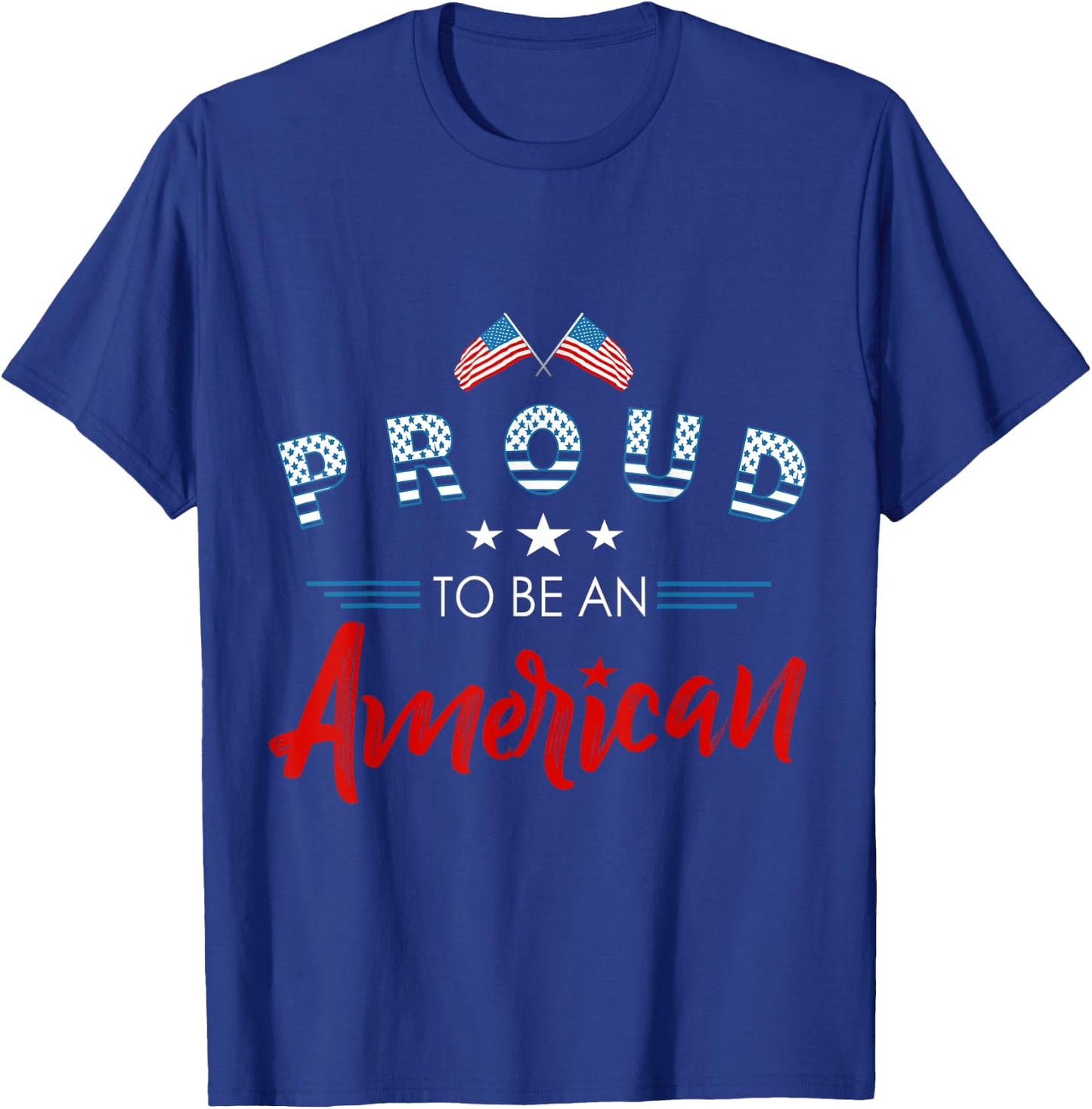 Proud to be an American patriotic design Women Kids Men T-Shirt - T-Shirt | Royal