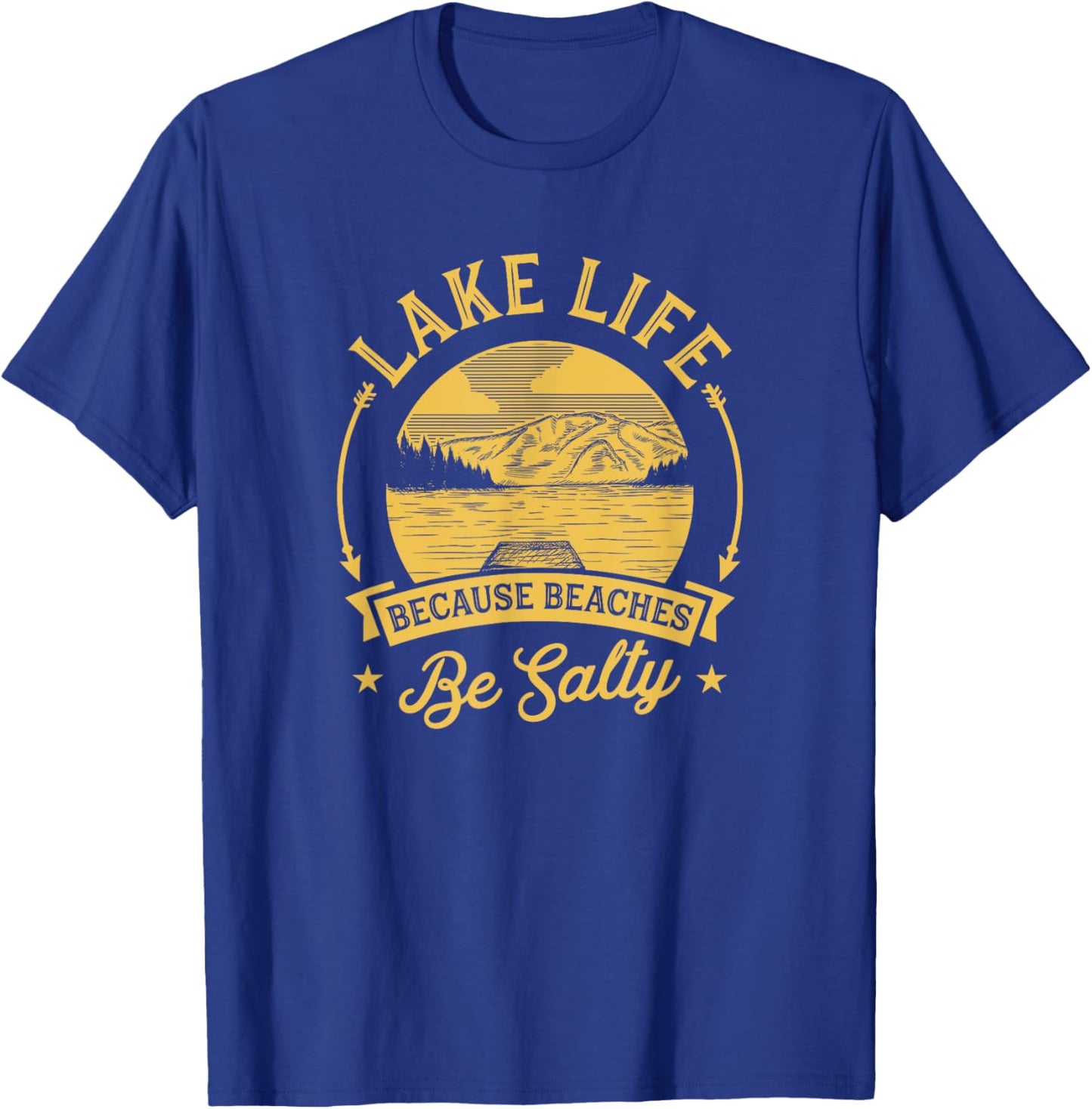 Lake Life Because Beaches Be Salty Lake Life Family Vacation Men Women Girls Kids T-Shirt - T-Shirt | Royal
