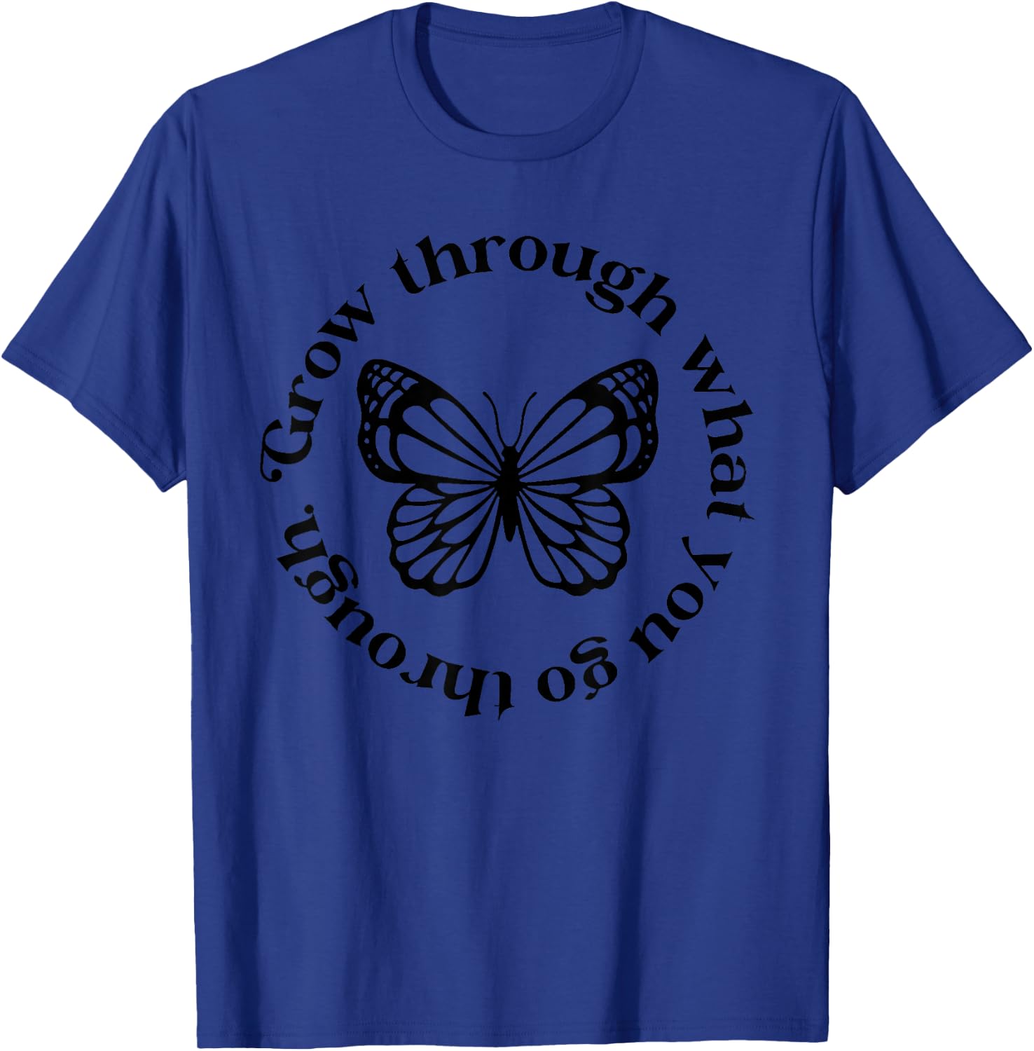 Grow Through What You Go Through Butterfly T-Shirt - T-Shirt | Royal