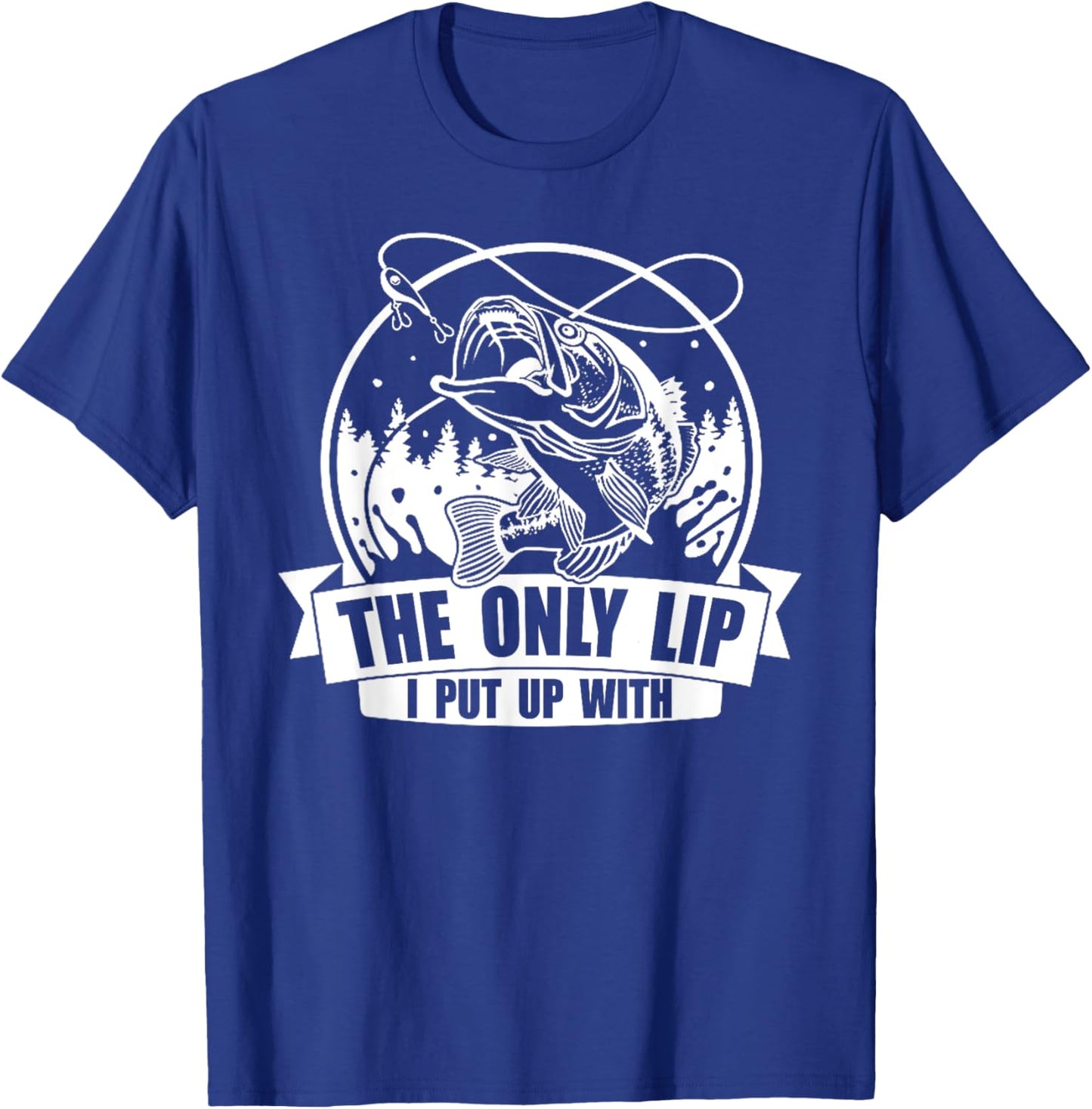 The Only Lip I Put Up with T-Shirt - T-Shirt | Royal