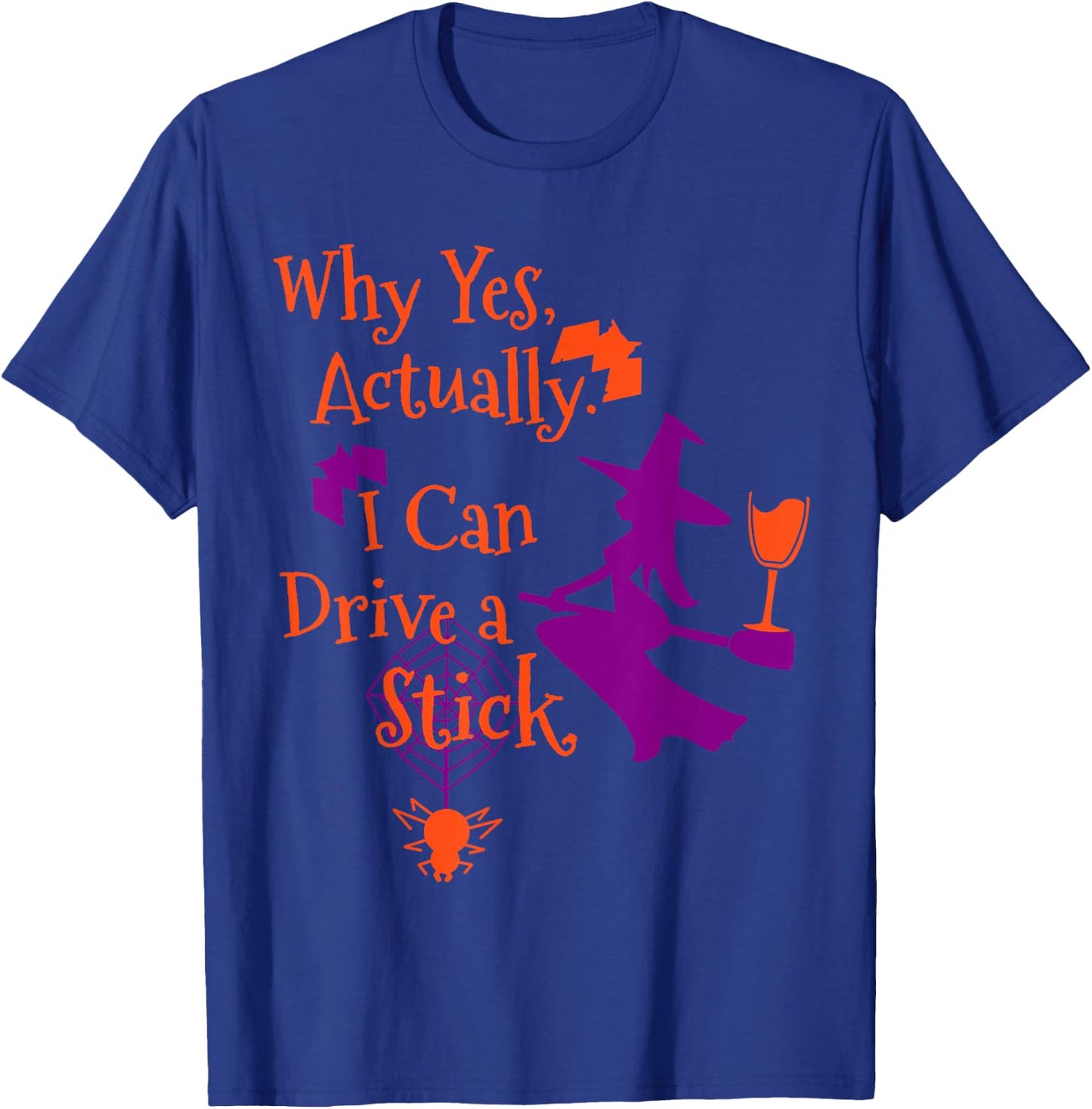 Why Yes Actually I Can Drive a Stick Funny Halloween Witch T-Shirt - T-Shirt | Royal
