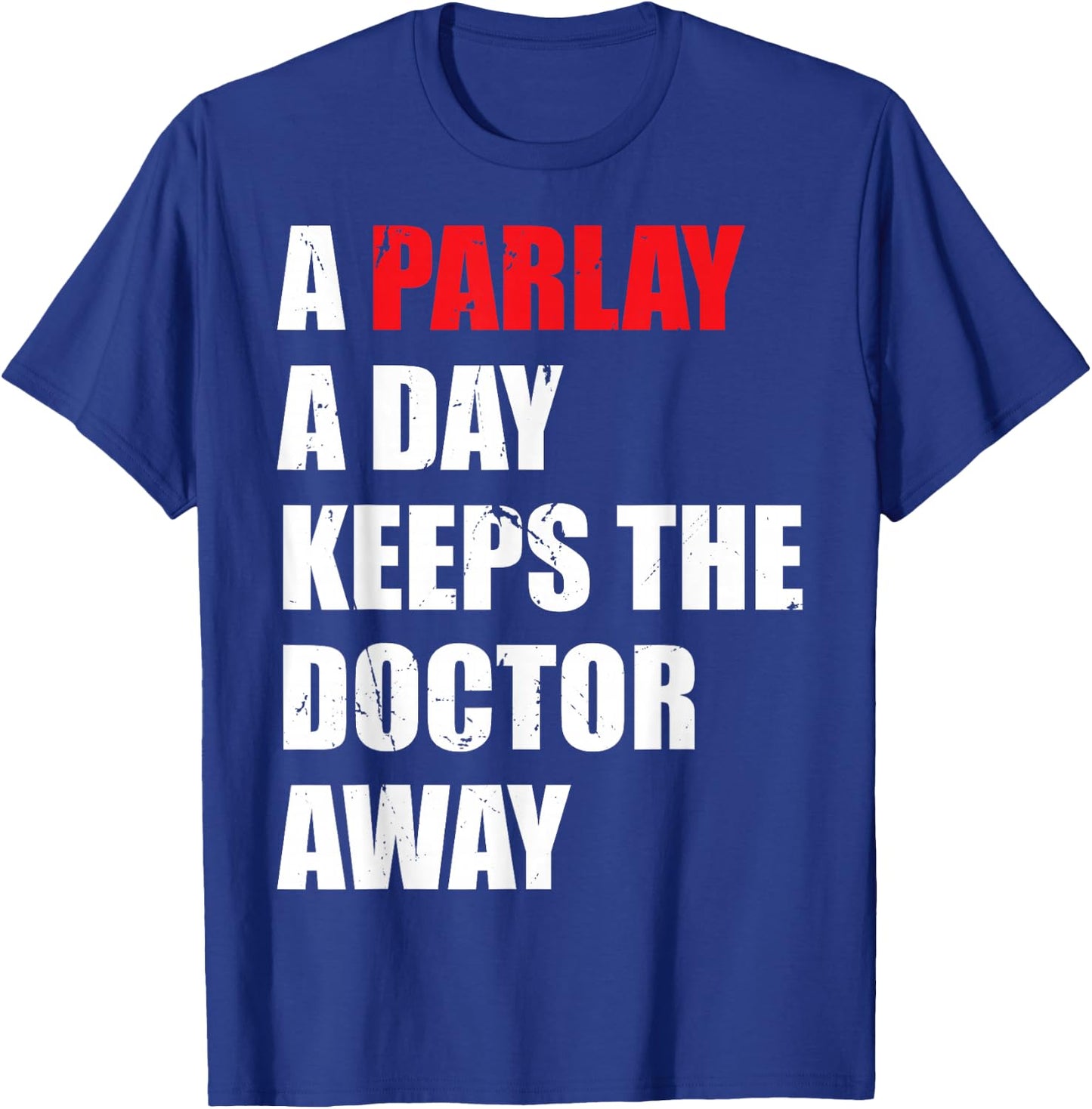 A Parlay A Day Keeps The Doctor Away Betting Sports Betting T-Shirt - T-Shirt | Royal
