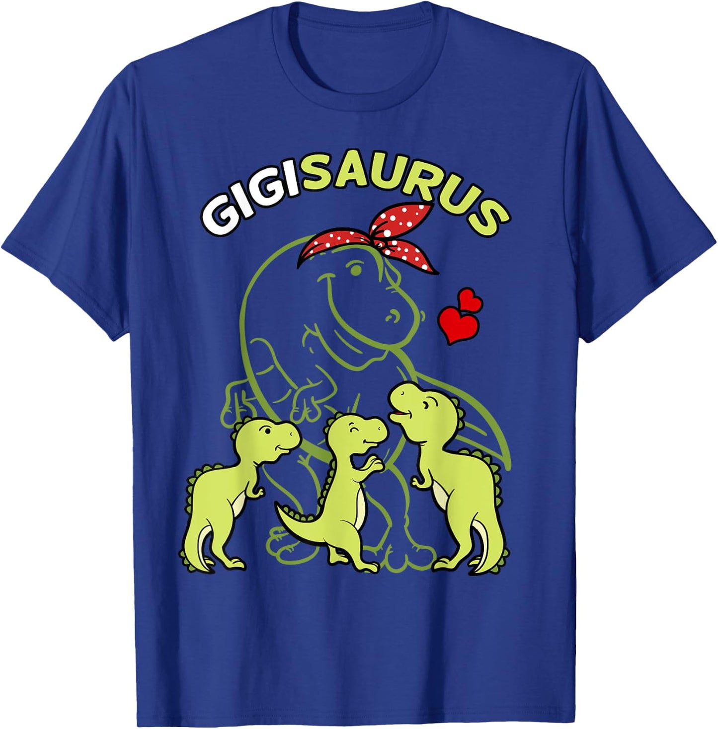 Gigisaurus Gigi Tyrannosaurus Dinosaur Mother's Day T-Shirt - T-Shirt | Royal