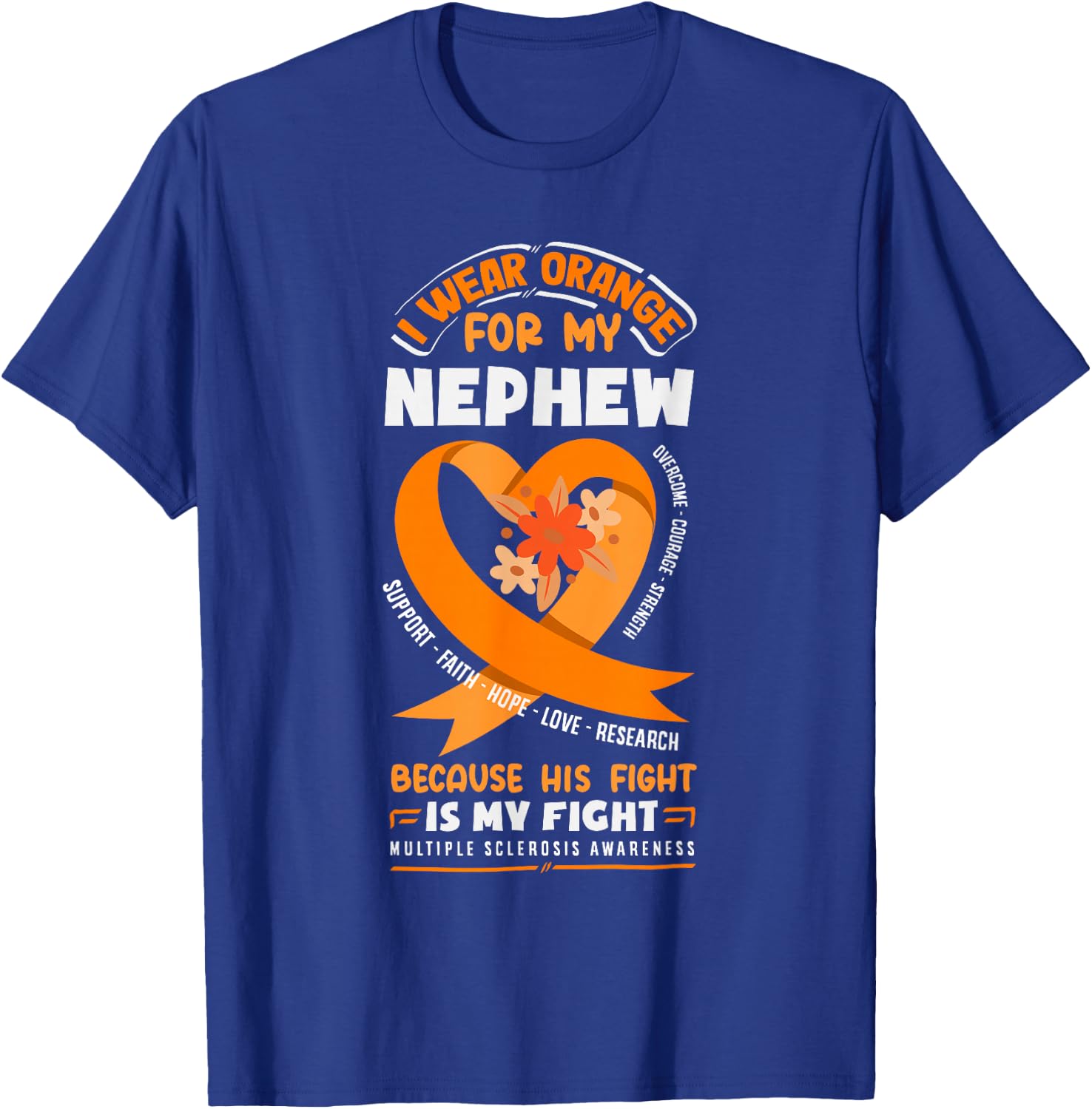I Wear Orange for My Nephew Multiple Sclerosis Awareness T-Shirt - T-Shirt | Royal