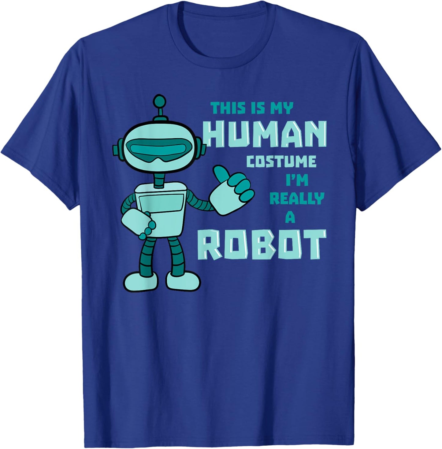 This Is My Human Costume Robot Android Robotics Cyborg Gift T-Shirt - T-Shirt | Royal