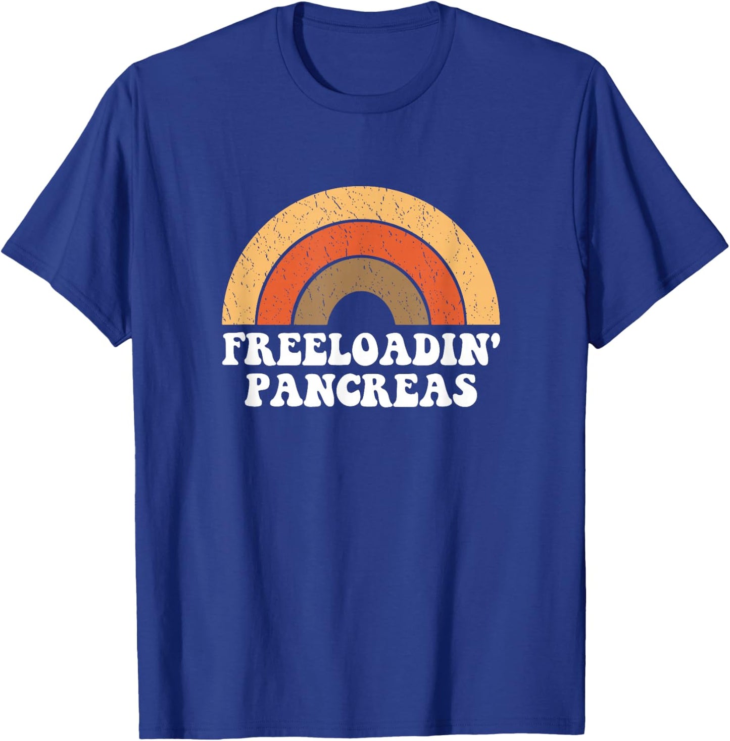 Freeloadin Pancreas Funny Type 1 Diabetes Diabetic Gift T-Shirt - T-Shirt | Royal