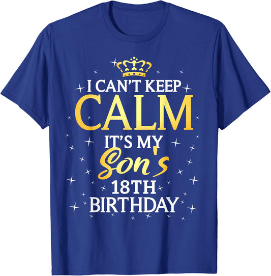 I Cant Keep Calm Its My Son 18th Birthday Party T-Shirt - T-Shirt | Royal