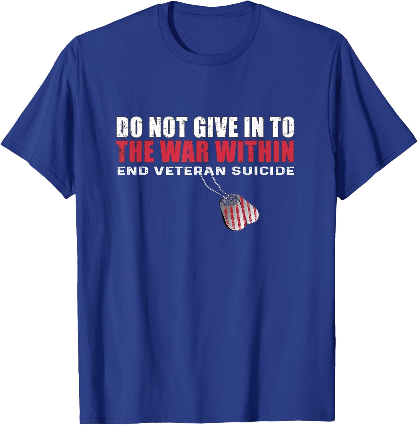 Do Not Give In To The War Within End Veteran Suicide T-Shirt - T-Shirt | Royal